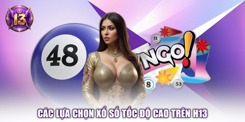 Các lựa chọn xổ số tốc độ cao trên H13