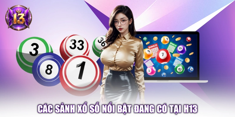 Các sảnh xổ số nổi bật đang có tại H13 