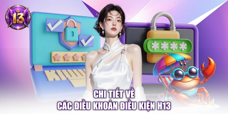 Chi tiết về các điều khoản điều kiện H13