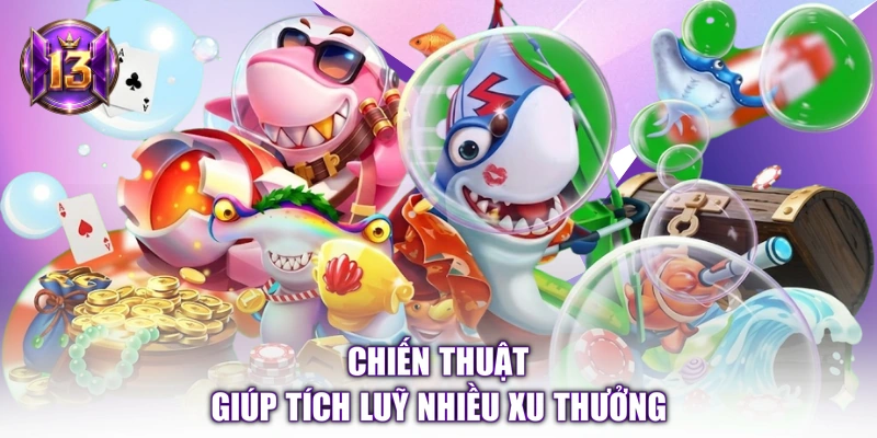 Chiến thuật giúp tích luỹ nhiều xu thưởng