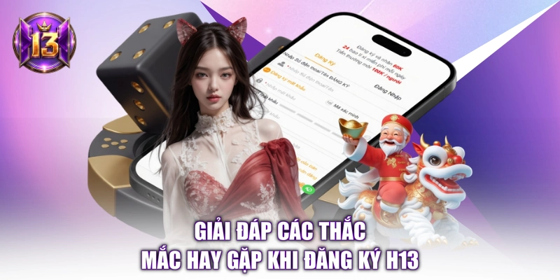 Giải đáp các thắc mắc hay gặp khi đăng ký H13