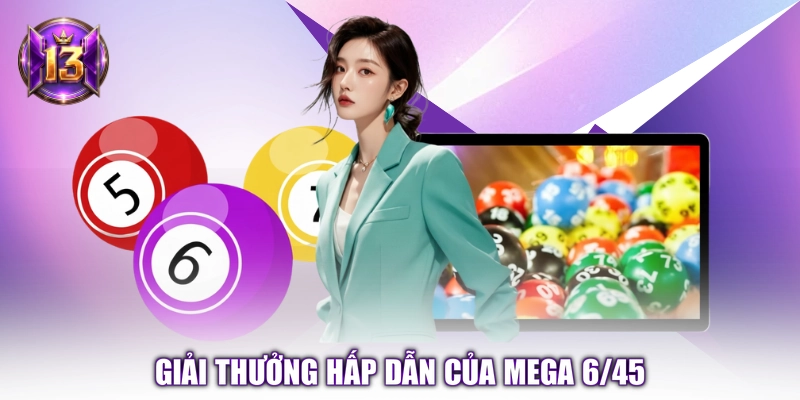 Giải thưởng hấp dẫn của Mega 6/45 