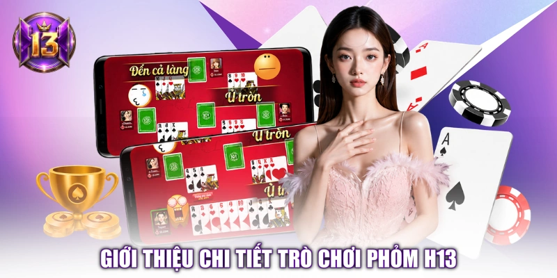 Giới thiệu chi tiết trò chơi Phỏm H13