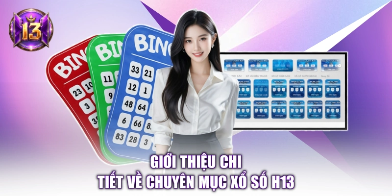 Giới thiệu chi tiết về chuyên mục xổ số H13 