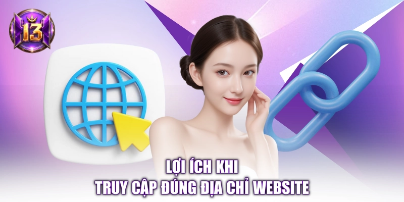 Lợi ích khi truy cập đúng địa chỉ website
