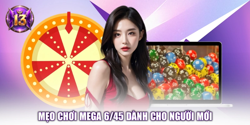 Mẹo chơi Mega 6/45 dành cho người mới 
