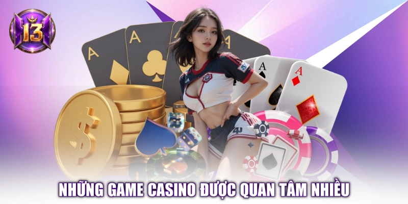 Những game Casino được quan tâm nhiều 