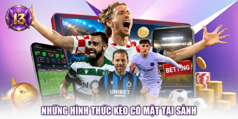 Những hình thức kèo có mặt tại sảnh