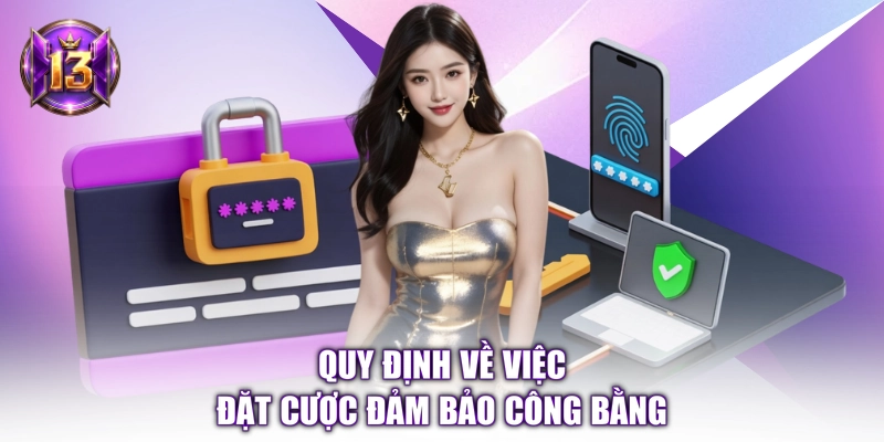 Quy định về việc đặt cược đảm bảo công bằng