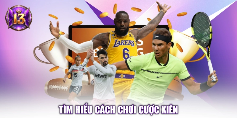 Tìm hiểu cách chơi cược xiên