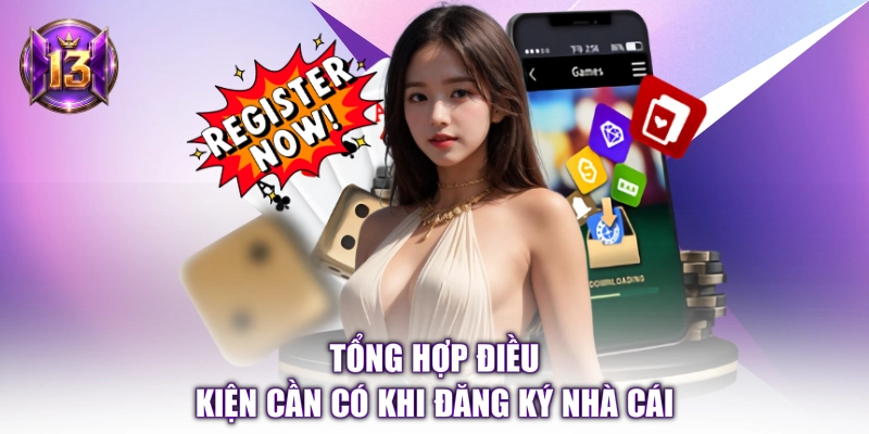 Tổng hợp điều kiện cần có khi đăng ký nhà cái