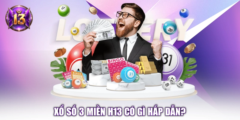 Xổ số 3 miền H13 có gì hấp dẫn? 